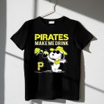 Pirates Make Me Drink Snoopy Pittsburgh Pirates Fans 1 T Shirt.jpg