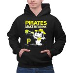 Pirates Make Me Drink Snoopy Pittsburgh Pirates Fans 2 Hoodie.jpg