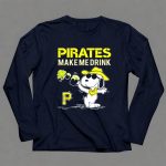 Pirates Make Me Drink Snoopy Pittsburgh Pirates Fans 6 Long Sleeves.jpg