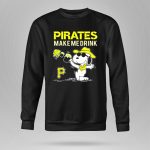Pirates Make Me Drink Snoopy Pittsburgh Pirates Fans 9 Sweatshirt.jpg