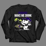 Ravens Make Me Drink Snoopy Baltimore Football Fan 4 Long Sleeves