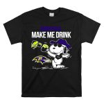 Ravens Make Me Drink Snoopy Baltimore Football Fan T Shirt 6