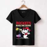 Rockets Make Me Drink Snoopy For Houston Rockets Fans 6 Womens V Neck