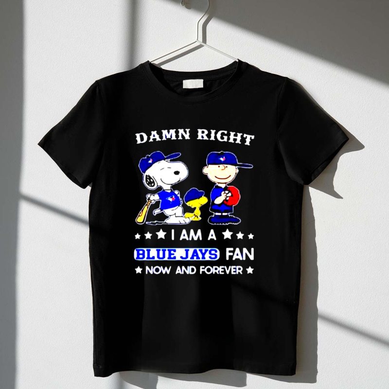 Snoopy And Friends Damn Right I Am A Toronto Blue Jays Fan Now And Forever 1 T Shirt.jpg