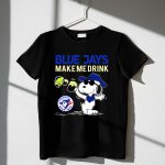 Snoopy Blue Jays Make Me Drink Toronto Blue Jays Fans 1 T Shirt.jpg
