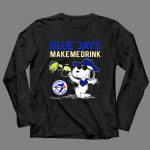 Snoopy Blue Jays Make Me Drink Toronto Blue Jays Fans 4 Long Sleeves.jpg