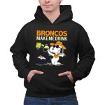 Snoopy Broncos Make Me Drink Denver Broncos Fans 2 Hoodie