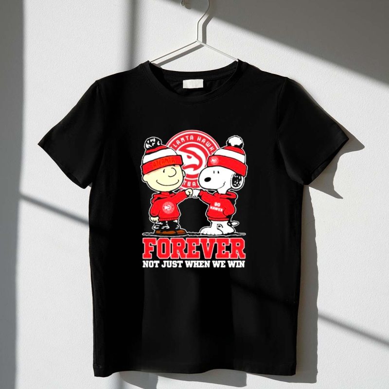 Snoopy Charlie Brown Atlanta Hawks Forever Not Just When We Win 1 T Shirt