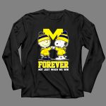 Snoopy Charlie Brown Michigan Wolverines forever not just when we win 4 Long Sleeves.jpg