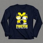 Snoopy Charlie Brown Michigan Wolverines forever not just when we win 6 Long Sleeves.jpg