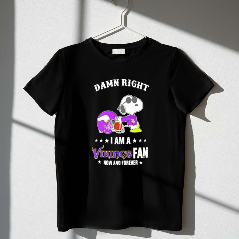 Snoopy Damn Right I Am A Vikings Fan Now And Forever 1 T Shirt