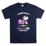 Snoopy Damn Right I Am a Vikings Fan Now and Forever T Shirt 7