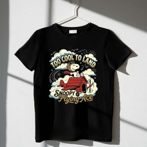 Snoopy Flying Ace Too Cool To Land 1 T Shirt.jpg