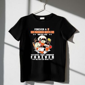 Snoopy Forever A Sf Giants Fan Win Or Lose Yesterday Today Tomorrow Forever No Matter What Shirt