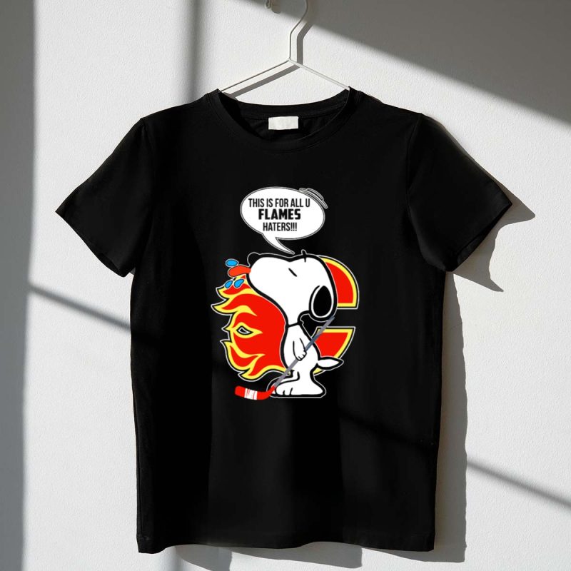 Snoopy Hockey And Calgary Flames Fans This Is For All U Flames Haters 1 T Shirt.jpg