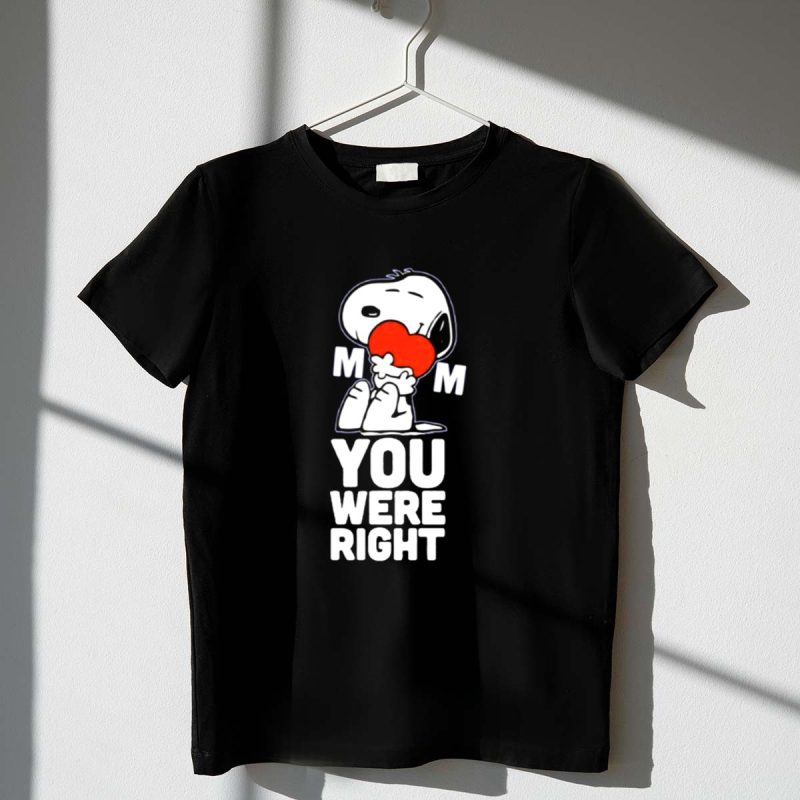 Snoopy Hugging Heart Mom You Were Right 1 T Shirt