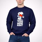 Snoopy Hugging Heart Mom You Were Right 3 Sweatshirt