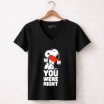 Snoopy Hugging Heart Mom You Were Right 7 Womens V Neck