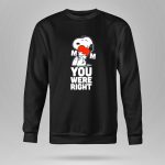 Snoopy Hugging Heart Mom You Were Right 9 Sweatshirt
