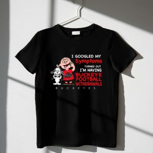Snoopy I Googled My Symptoms Turned Out Im Having Buckeyes Shirt