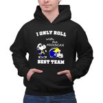 Snoopy I only roll with the Michigan Wolverines best team 2 Hoodie.jpg