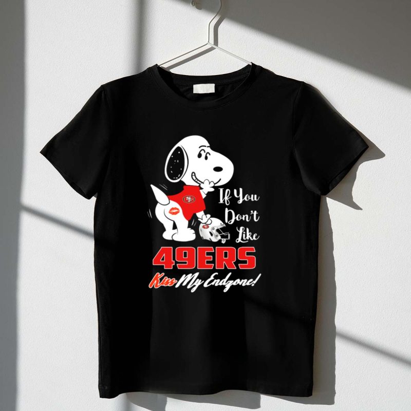 Snoopy If You Dont Like 49Ers Kiss My Endzone San Francisco 49Ers Fans 1 T Shirt