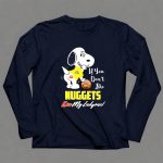 Snoopy If You Dont Like Nuggets Kiss My Endzone Denver Nuggets Basketball Fan 6 Long Sleeves