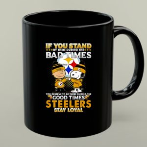 Snoopy If You Stand By Them The Bad Times You Deserve To Be 1 mug.jpg