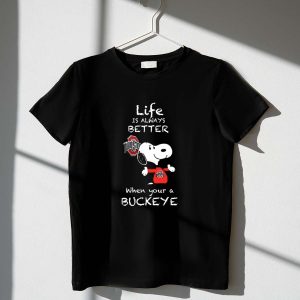 Snoopy Life Is Always Better When Your A Buckeyes Shirt