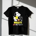 Snoopy Nuggets Basketball If You Dont Like Nuggets Kiss My Endzone 1 T Shirt