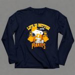 Snoopy Peanuts life is better with Pittsburgh Pirates 6 Long Sleeves.jpg