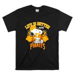 Snoopy Peanuts life is better with Pittsburgh Pirates T Shirt 6.jpg