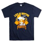 Snoopy Peanuts life is better with Pittsburgh Pirates T Shirt 7.jpg