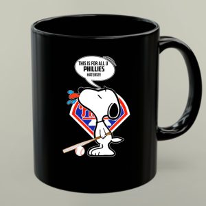 Snoopy This Is For All U Phillies Haters Baseball Fan 1 mug.jpg