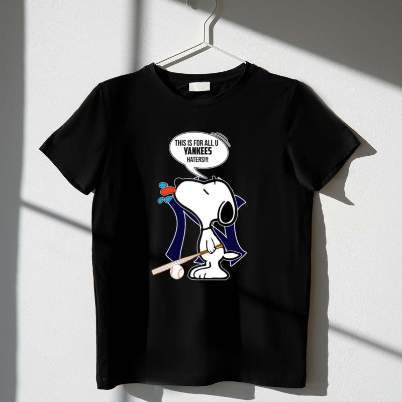Snoopy This Is For All U Yankees Haters New York Yankees Fans 1 T Shirt