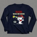 Snoopy With Beer Packers Make Me Drink Green Bay Packers 6 Long Sleeves