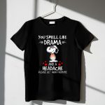 Snoopy You Smell Like Drama And A Headache Please Get Away From Me With Hearts 1 T Shirt