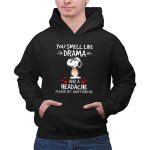 Snoopy You Smell Like Drama And A Headache Please Get Away From Me With Hearts 2 Hoodie