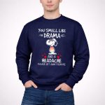 Snoopy You Smell Like Drama And A Headache Please Get Away From Me With Hearts 3 Sweatshirt