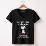 Snoopy You Smell Like Drama And A Headache Please Get Away From Me With Hearts 8 Womens V Neck