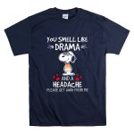 Snoopy You Smell Like Drama And A Headache Please Get Away From Me With Hearts T Shirt 7