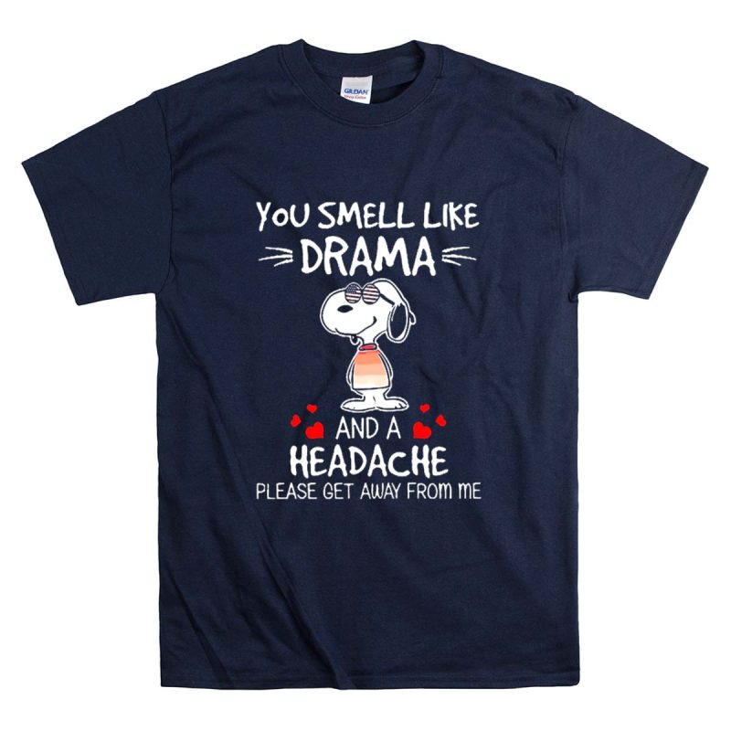 Snoopy You Smell Like Drama And A Headache Please Get Away From Me With Hearts T Shirt 7
