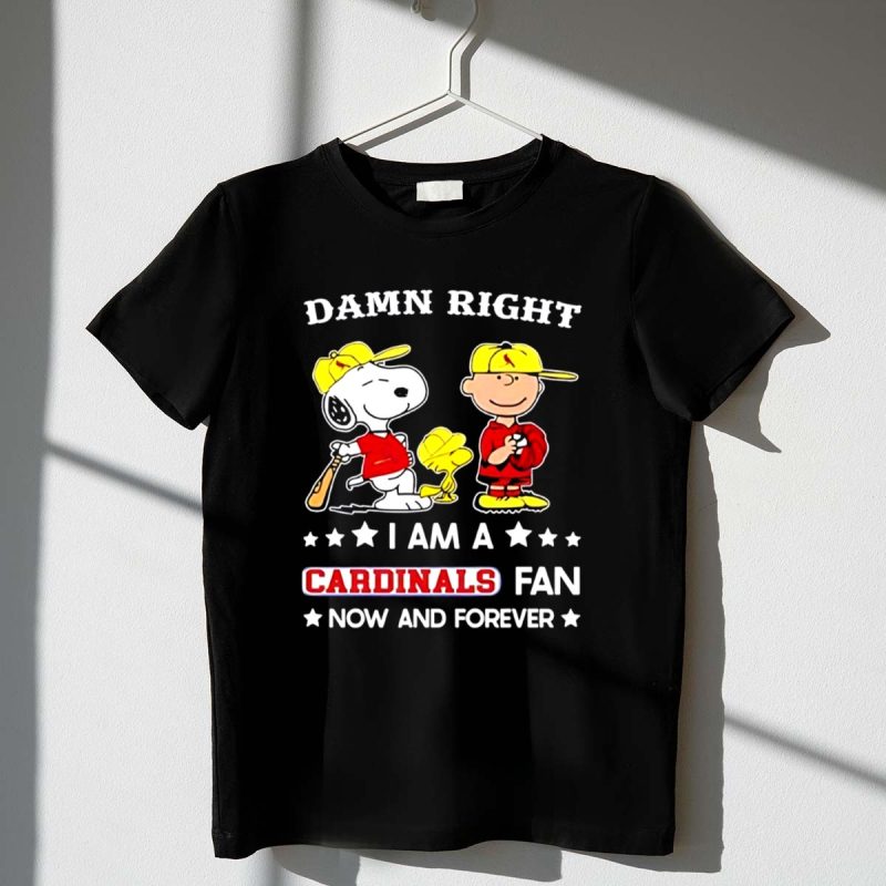 Snoopy And Friends Peanuts Damn Right I Am A Cardinals Baseball Fan Now And Forever 1 T Shirt