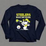 Steelers Make Me Drink Snoopy Pittsburgh Steelers Fans 6 Long Sleeves