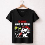 Texans Make Me Drink Snoopy Houston Football Fan 7 Womens V Neck