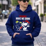 Texans Make Me Drink Snoopy Houston Football Fan 8 Hoodie