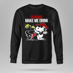 Texans Make Me Drink Snoopy Houston Football Fan 9 Sweatshirt