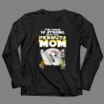 The force is strong with this Peanuts Mom Snoopy Mothers Day shirt 4 Long Sleeves