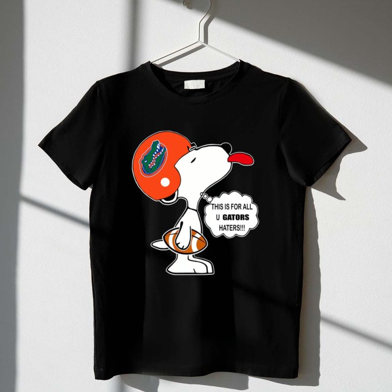 This Is For All U Gators Haters Snoopy 1 T Shirt.jpg