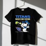 Titans Make Me Drink Snoopy Tennessee Titans Fans Peanuts Nfl Football 1 T Shirt